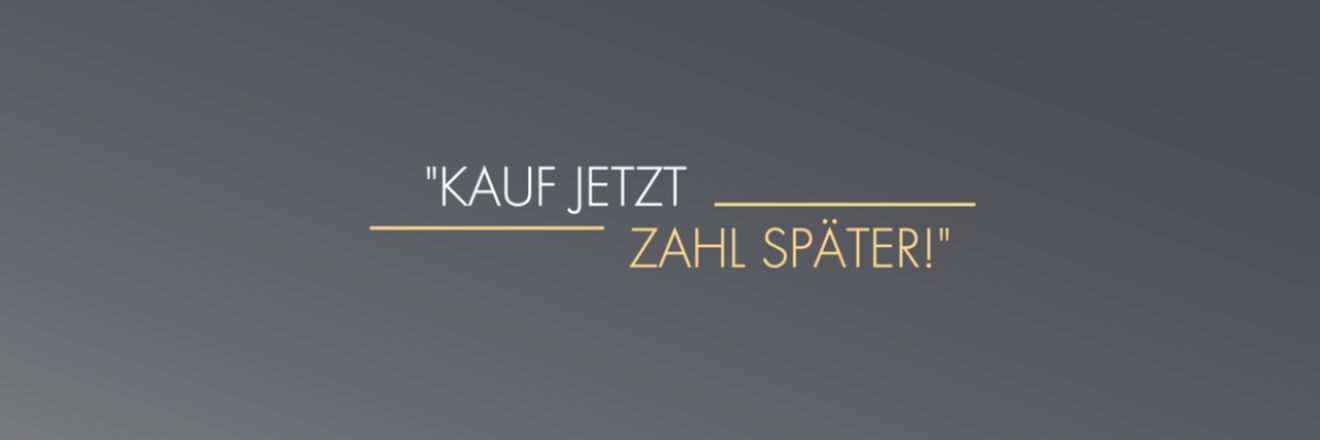 Schriftzug mit dem Titel des Videos "Kauf jetzt, zahl später".